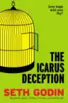 Cover of The Icarus Deception: How High Will You Fly?