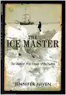 Cover of The Ice Master: The Doomed 1913 Voyage of the Karluk