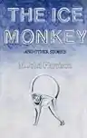 Cover of The Ice Monkey and Other Stories