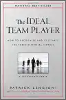 Cover of The Ideal Team Player: How to Recognize and Cultivate the Three Essential Virtues