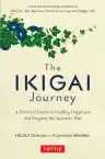 Cover of The Ikigai Journey: A Practical Guide to Finding Happiness and Purpose the Japanese Way