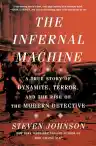 Cover of The Infernal Machine: A True Story of Dynamite, Terror, and the Rise of the Modern Detective