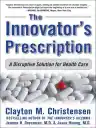 Cover of The Innovator's Prescription: A Disruptive Solution for Health Care
