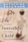 Cover of The Invisible Child: On Reading and Writing Books for Children