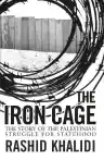 Cover of The Iron Cage: The Story of the Palestinian Struggle for Statehood