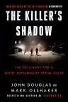 Cover of The Killer's Shadow: The FBI's Hunt for a White Supremacist Serial Killer
