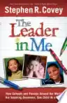 Cover of The Leader in Me: How Schools and Parents Around the World Are Inspiring Greatness, One Child at a Time