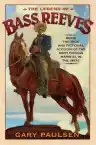 Cover of The Legend of Bass Reeves: Being the True and Fictional Account of the Most Valiant Marshal in the West