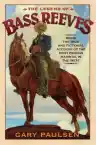 Cover of The Legend of Bass Reeves: Being the True and Fictional Account of the Most Valiant Marshal in the West