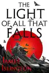 Cover of The Light of All That Falls