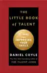 Cover of The Little Book of Talent: 52 Tips for Improving Skills