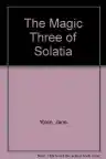 Cover of The Magic Three of Solatia