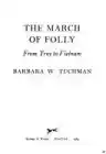 Cover of The March of Folly: From Troy to Vietnam