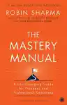 Cover of The Mastery Manual: A Life-Changing Guide for Personal and Professional Greatness