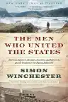 Cover of The Men Who United the States: America's Explorers, Inventors, Eccentrics, and Mavericks, and the Creation of One Nation, Indivisible