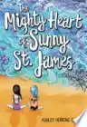 Cover of The Mighty Heart of Sunny St. James