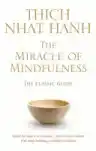Cover of The Miracle of Mindfulness: An Introduction to the Practice of Meditation