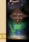 Cover of The Moon of Letting Go