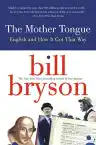 Cover of The Mother Tongue: English and How It Got That Way