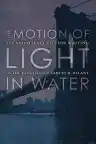 Cover of The Motion of Light in Water: Sex and Science Fiction Writing in the East Village, 1957-1965