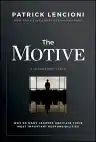 Cover of The Motive: Why So Many Leaders Abdicate Their Most Important Responsibilities