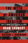 Cover of The Myth of American Idealism: How U.S. Foreign Policy Endangers the World