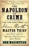 Cover of The Napoleon of Crime: The Life and Times of Adam Worth, Master Thief