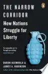 Cover of The Narrow Corridor: States, Societies, and the Fate of Liberty