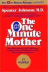 Cover of The One-Minute Mother: The Quickest Way to Help Children Learn to Like Themselves and Want to Behave Themselves