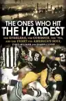 Cover of The Ones Who Hit the Hardest: The Steelers, the Cowboys, the '70s, and the Fight for America's Soul