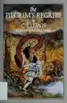 Cover of The Pilgrim's Regress: An Allegorical Apology for Christianity, Reason, and Romanticism