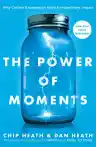 Cover of The Power of Moments: Why Certain Experiences Have Extraordinary Impact