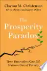 Cover of The Prosperity Paradox: How Innovation Can Lift Nations out of Poverty