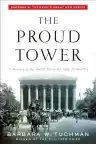 Cover of The Proud Tower: A Portrait of the World Before the War, 1890–1914