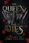 Cover of The Queen of All That Dies