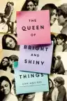 Cover of The Queen of Bright and Shiny Things