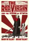Cover of The Red Virgin and the Vision of Utopia