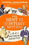 Cover of The Rest Is History Returns: An A–Z of Historical Curiosities