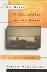 Cover of The River at the Center of the World: A Journey Up the Yangtze, and Back in Chinese Time