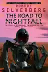 Cover of The Road to Nightfall: The Collected Stories of Robert Silverberg, Volume 4