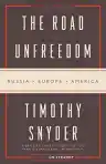 Cover of The Road to Unfreedom: Russia, Europe, America