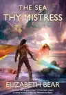 Cover of The Sea Thy Mistress