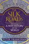 Cover of The Silk Roads: A New History of the World