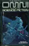 Cover of The Sixth Omni Book of Science Fiction