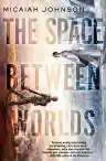 Cover of The Space Between Worlds