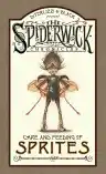 Cover of The Spiderwick Chronicles: Care and Feeding of Sprites