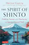 Cover of The Spirit of Shinto: Finding Nature and Harmony on Japan's Sacred Path