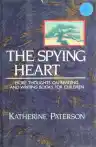 Cover of The Spying Heart: More Thoughts on Reading and Writing Books for Children