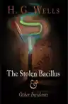 Cover of The Stolen Bacillus and Other Incidents