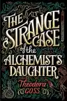 Cover of The Strange Case of the Alchemist's Daughter